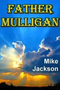  Mike Jackson - Father Mulligan - Jim Scott Books, #17.