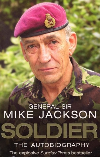 Mike Jackson - Soldier: The Autobiography.