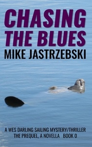  Mike Jastrzebski - Chasing The Blues - A Wes Darling Sailing Mystery/Thriller, #0.