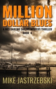  Mike Jastrzebski - Million Dollar Blues - A Wes Darling Sailing Mystery/Thriller, #4.