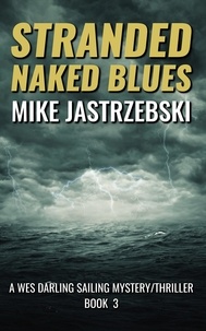  Mike Jastrzebski - Stranded Naked Blues - A Wes Darling Sailing Mystery/Thriller, #3.