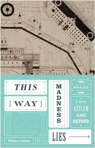 Mike Jay - This way madness lies.