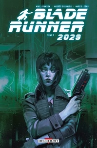Mike Johnson et Michael Green - Blade Runner 2029 T03.