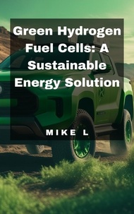  Mike L - Green Hydrogen Fuel Cells: A Sustainable Energy Solution.