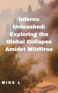  Mike L - Inferno Unleashed: Exploring the Global Collapse Amidst Wildfires - Global Collapse, #1.