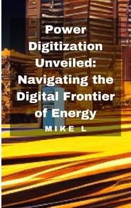  Mike L - Power Digitization Unveiled: Navigating the Digital Frontier of Energy.