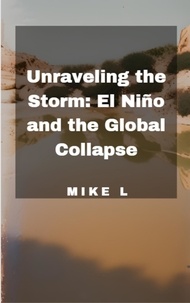  Mike L - Unraveling the Storm: El Niño and the Global Collapse - Global Collapse, #5.