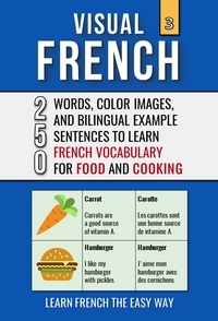  Mike Lang - Visual French 3 - Food &amp; Cooking - 250 Words, 250 Images, and 250 Examples Sentences to Learn French the Easy Way - Visual French, #3.