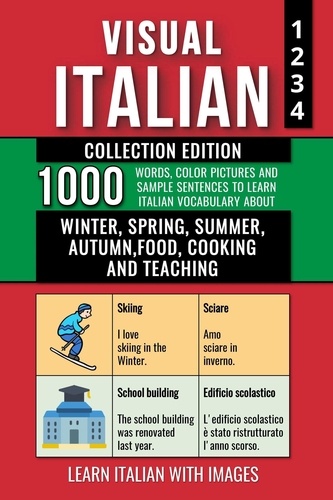  Mike Lang - Visual Italian - Collection Edition - 1.000 Words, 1.000 Color Images and 1.000 Example Sentences to Learn Italian Vocabulary about Winter, Spring, Summer, Autumn, Food, Cooking and Teaching.