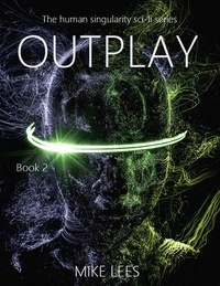  Mike Lees - Outplay - The Human Singularity Series, #2.