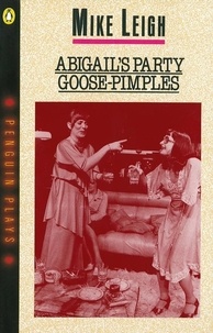 Mike Leigh - Abigail's Party &amp; Goose-Pimples.