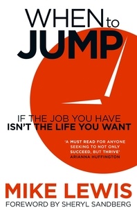 Mike Lewis - When to Jump - If the Job You Have Isn't the Life You Want.