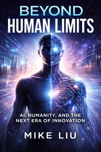 Beyond Human Limits: AI, Humanity, and the Next Era of Innovation