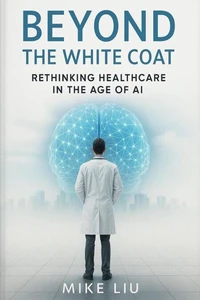 Beyond the White Coat: Rethinking Healthcare in the Age of AI