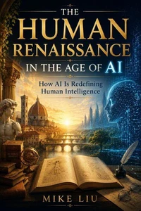 The Human Renaissance in the Age of AI: How AI Is Redefining Human Intelligence
