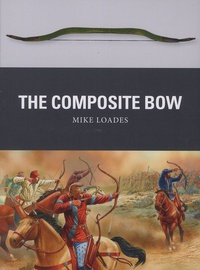 Mike Loades - The Composite Bow.