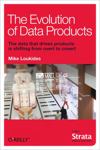 Mike Loukides - The Evolution of Data Products.