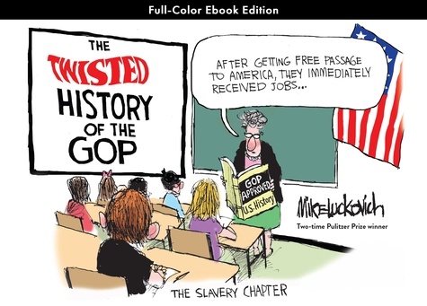 Mike Luckovich - The Twisted History of the GOP - Full-Color E-book Edition.