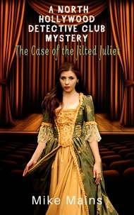  Mike Mains - The Case of the Jilted Juliet - The North Hollywood Detective Club, #5.