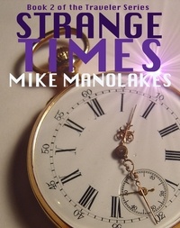  Mike Manolakes - Strange Times - The Traveler Series, #2.
