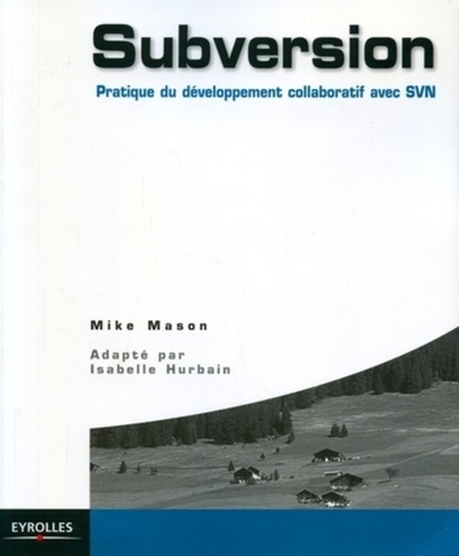 Mike Mason - Subversion - Pratique des projets collaboratifs avec SNV.