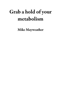  Mike Mayweather - Grab a hold of your metabolism.