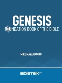  Mike Mazzalongo - Genesis: Foundation Book of the Bible.
