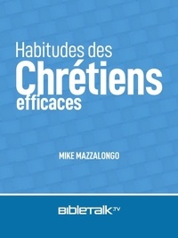  Mike Mazzalongo - Habitudes des chrétiens efficaces.