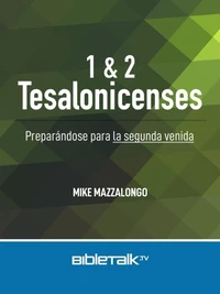 I &amp; II Tesalonicenses: Preparándose para la Segunda Venida