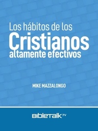  Mike Mazzalongo - Los hábitos de los cristianos altamente efectivos.