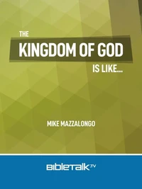 The Kingdom of God is Like...