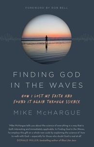 Mike McHargue - Finding God in the Waves - How I lost my faith and found it again through science.