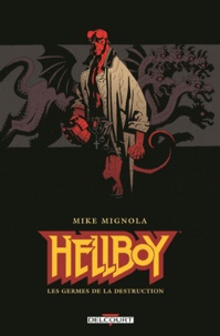 Mike Mignola - Hellboy Tome 1 : Les germes de la destruction.