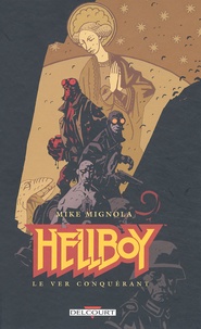 Mike Mignola - Hellboy Tome 6 : Le ver conquérant.