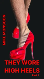 They Wore High Heels - Part 1