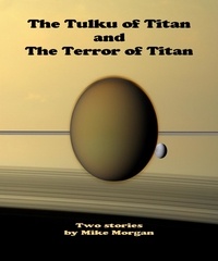  Mike Morgan - The Tulku of Titan and The Terror of Titan.