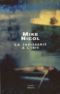 Mike Nicol - La tapisserie à l'ibis.