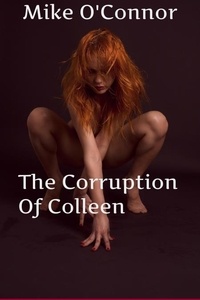  Mike O'Connor - The Corruption Of Colleen.