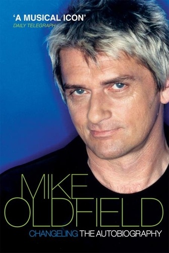 Mike Oldfield - Changeling - The Autobiography of Mike Oldfield.