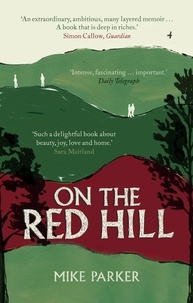 Mike Parker - On the Red Hill - Where Four Lives Fell Into Place.