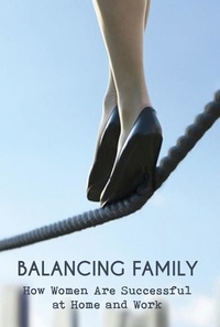  Mike Parson - Balancing Family How Women Are Successful  at Home and Work.