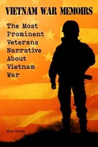  Mike Parson - Vietnam War Memoirs  The Most Prominent Veterans Narrative About Vietnam War.