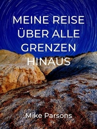  Mike Parsons et  Irmi Jungbauer - Meine Reise über alle Grenzen hinaus.