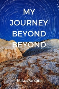  Mike Parsons - My Journey Beyond Beyond.