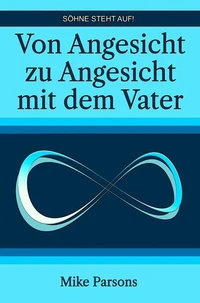 Von Angesicht zu Angesicht mit dem Vater