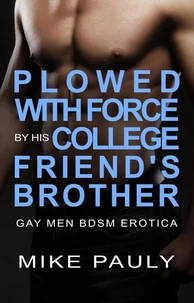 Plowed With Force by his College Friend's Brother