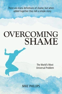 Overcoming Shame:  The World's Most Universal Problem