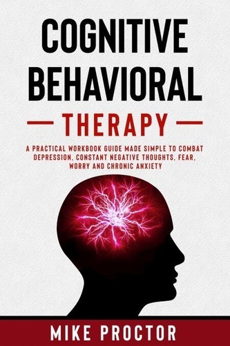 Cognitive Behavioral Therapy A Practical Workbook... - Mike Proctor ...