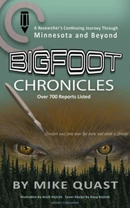 Bigfoot Chronicles: A Researcher's Continuing Journey Through Minnesota and Beyond