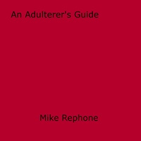 Mike Rephone - An Adulterer's Guide.